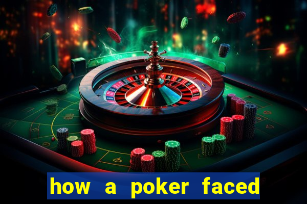 how a poker faced girl really feels